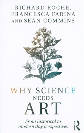 Why Science Needs Art - Roche Richard, Commins Sean, Farina Francesca