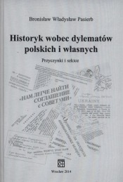 Historyk wobec dylematów polskich i własnych