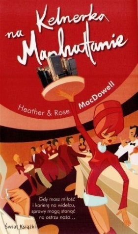 Kelnerka na Manhattanie - MacDowell Heather, MacDowell Rose