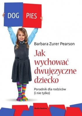 Jak wychować dziecko dwujęzyczne. - Barbara Zurer-Pearson