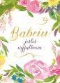 Karnet Dzień Babci B6 - Babciu jesteś wyjątkowa