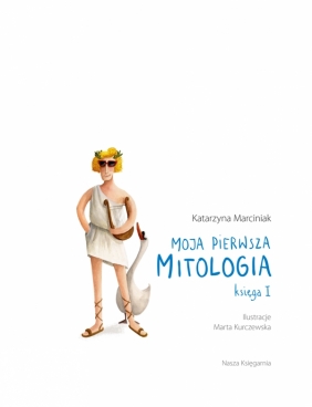 Moja pierwsza mitologia Księga I - Marciniak Katarzyna