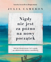 Nigdy nie jest za późno na nowy początek - Cameron Julia