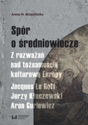 Spór o średniowiecze - Anna Maria Brzezińska