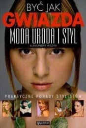 Być jak gwiazda moda uroda i styl
