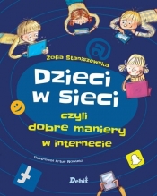 Dzieci w sieci czyli dobre maniery w internecie - Staniszewska Zofia