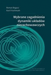 Wybrane zagadnienia dynamiki ukł. niezachowawczych - Bogacz Roman , Frischmuth Kurt