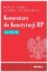 Komentarz do Konstytucji RP Art. 225, 226 Marek Chmaj, Joanna Juchniewicz