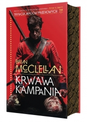 Krwawa kampania. Trylogia Magów Prochowych. Tom 2 - Brian McClellan