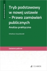 Tryb podstawowy w nowej ustawie Prawo zamówień publicznych Analiza Szyszkowski Arkadiusz