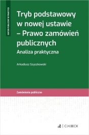 Tryb podstawowy w nowej ustawie Prawo zamówień publicznych - Szyszkowski Arkadiusz