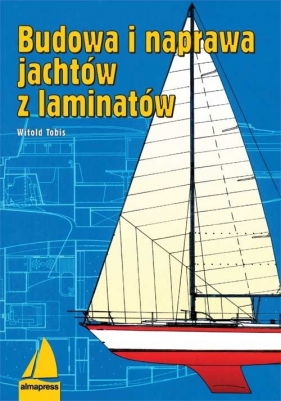 Budowa i naprawa jachtów z laminatów - Tobis Witold