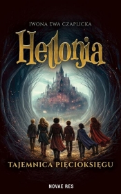 Hellonia. Tajemnica Pięcioksięgu - Czaplicka Iwona Ewa
