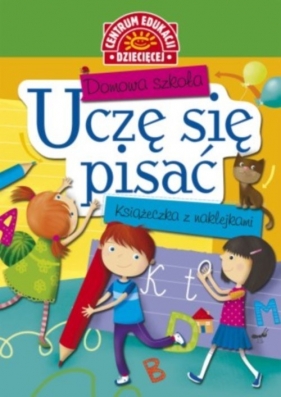 Domowa szkoła Uczę się pisać Książeczka z naklejkami - Uhlik Anna