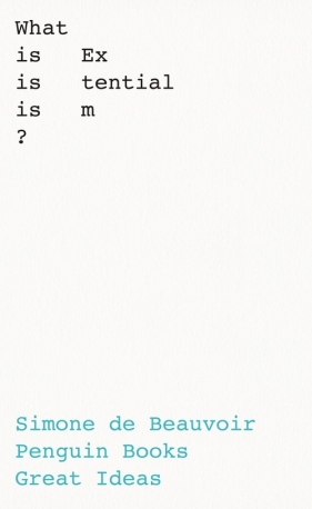 What Is Existentialism? - de Beauvoir Simone