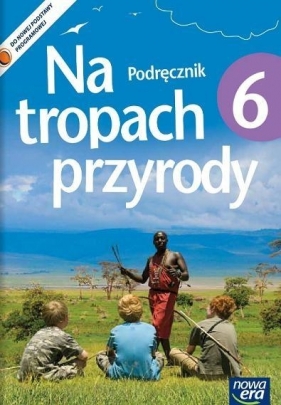 Na tropach przyrody 6 Podręcznik - Marcin Braun, Wojciech Grajkowski, Marek Więckowski