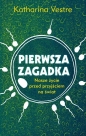 Pierwsza zagadka. Nasze życie przed przyjściem na świat - Katharina Vestre