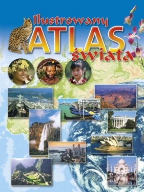 Ilustrowany atlas świata - praca zbiorowa