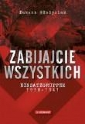 Zabijajcie wszystkich - Gładysiak Łukasz