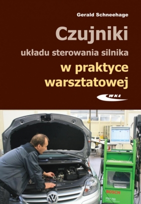 Czujniki układu sterowania silnika w praktyce warsztatowej - Schneehage Gerald