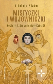 Mistyczki i wojowniczki - Elżbieta Wiater