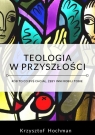 Teologia w przyszłości Krzysztof Hochman