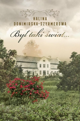 Był taki świat… Mój wiek XX - Donimirska-Szyrmerowa Halina