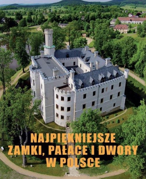 Najpiękniejsze zamki pałace i dwory w Polsce (Uszkodzona okładka)