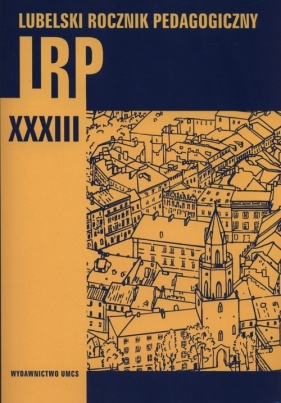 Lubelski rocznik Pedagogiczny Tom XXXIII - Zdzisław Bartkowicz, Andrzej Węgliński