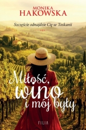 Miłość, wino i mój były - Monika Hakowska
