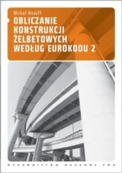 Obliczanie konstrukcji żelbetowych według Eurokodu 2 (Uszkodzona okładka)