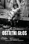  Ostatni głos. Wspomnienia tych, którym wojna odebrała dzieciństwo