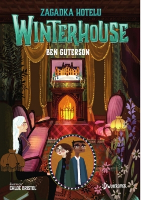 Hotel Winterhouse. Tom 3. Zagadka hotelu Winterhouse - Ben Guterson