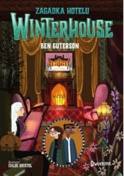 Hotel Winterhouse. Tom 3. Zagadka hotelu Winterhouse - Ben Guterson