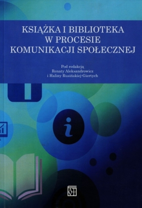 Książka i biblioteka w procesie komunikacji społecznej - <br />