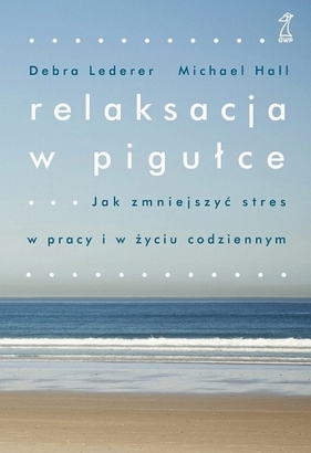 Relaksacja w pigułce - Lederer Debra, Hall Michael
