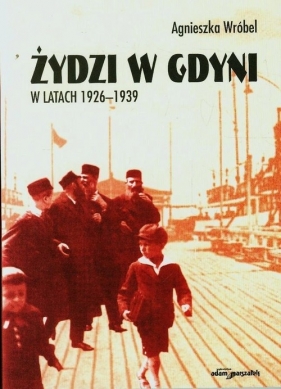 Żydzi w Gdyni w latach 1926-1939 - Wróbel Agnieszka