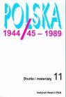 Polska 1944/45-1989 Studia i materiały 11