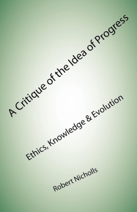 A Critique of the Idea of Progress - Nicholls Robert