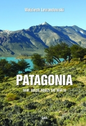 Patagonia - tam gdzie rodzi się wiatr