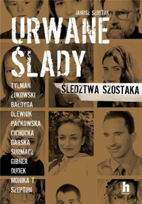 Urwane ślady. Śledztwa Szóstaka - Janusz Szostak