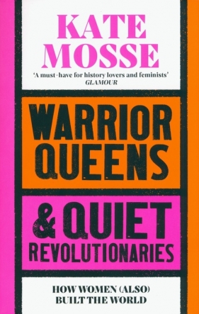 Warrior Queens & Quiet Revolutionaries - Kate Mosse