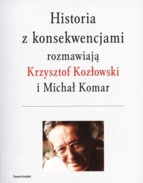 Historia z konsekwencjami - Komar Michał, Kozłowski Krzysztof