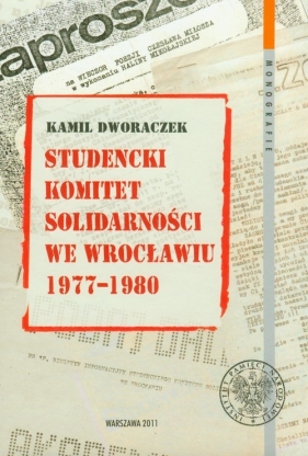 Studencki Komitet Solidarności we Wrocławiu 1977-1980 - Kamil Dworaczek