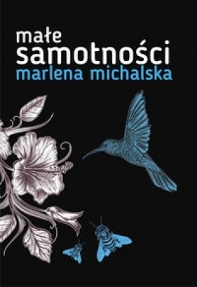 Małe samotności - Marlena Michalska