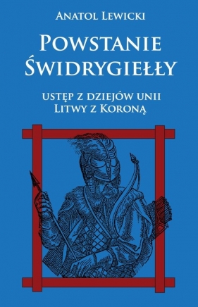 Powstanie Świdrygiełły - Lewicki Anatol<br />