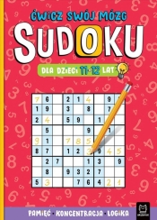 Sudoku dla dzieci 11-12 lat. Ćwicz swój mózg - Opracowanie zbiorowe