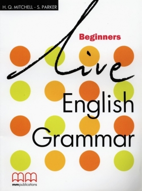 Live English Grammar Beginners - H. Q. Mitchell, Parker S.