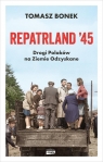 Repatrland '45. Drogi Polaków na... z autografem Tomasz Bonek