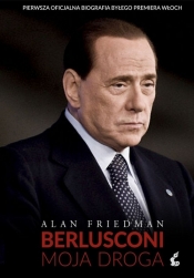 Berlusconi Moja droga - Alan Friedman